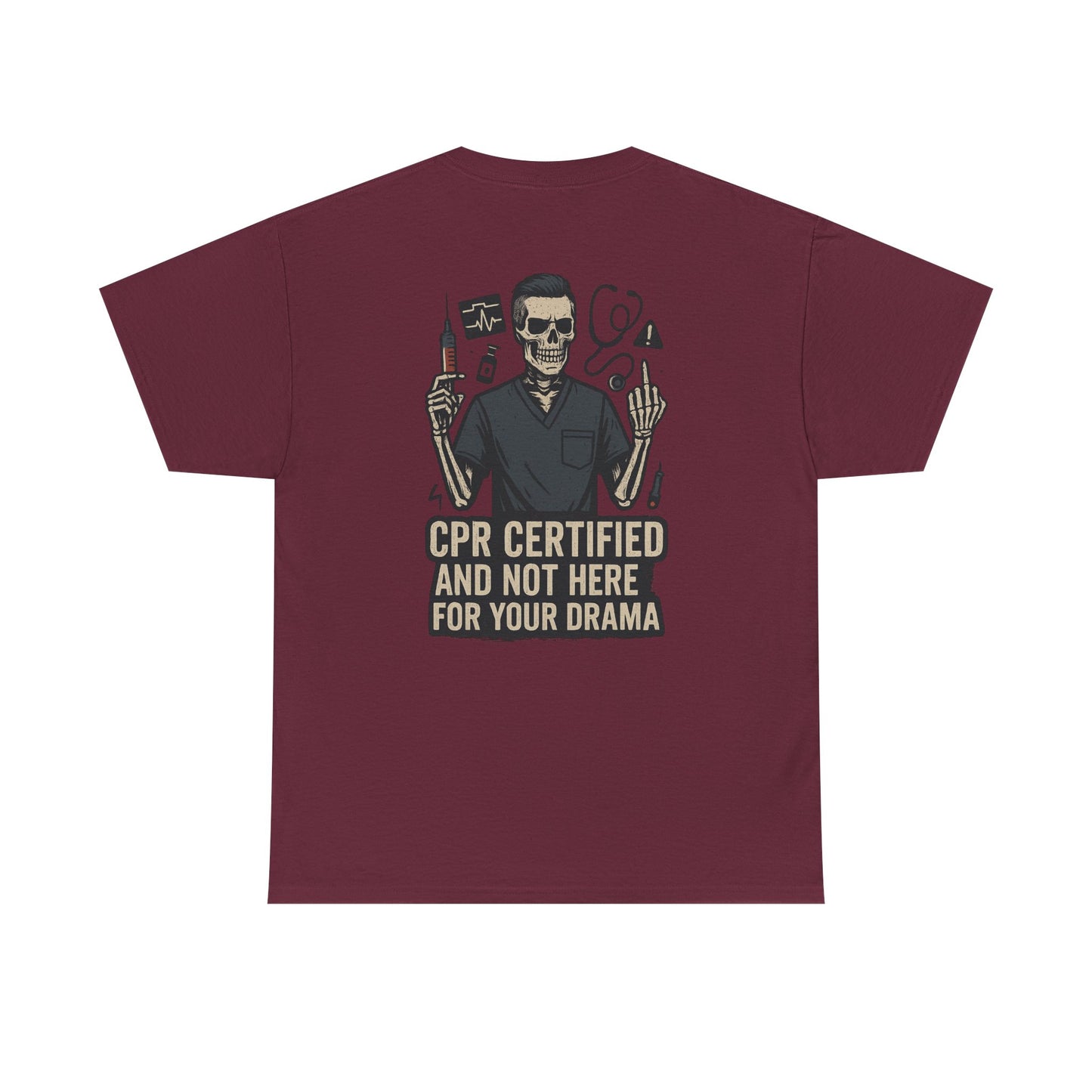 “CPR Certified and Not Here for Your Drama” – Men’s Nurse Tee