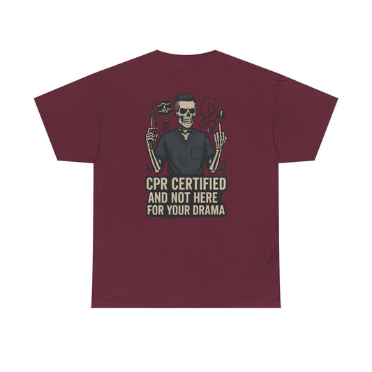 “CPR Certified and Not Here for Your Drama” – Men’s Nurse Tee