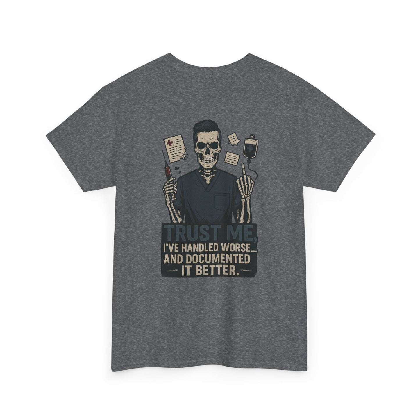 “Trust Me. I’ve Handled Worse and Documented It Better” – Men’s Nurse Tee