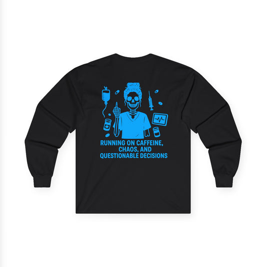 “Running on Caffeine, Chaos, and Questionable Decisions” – Nurse Life Long Sleeve