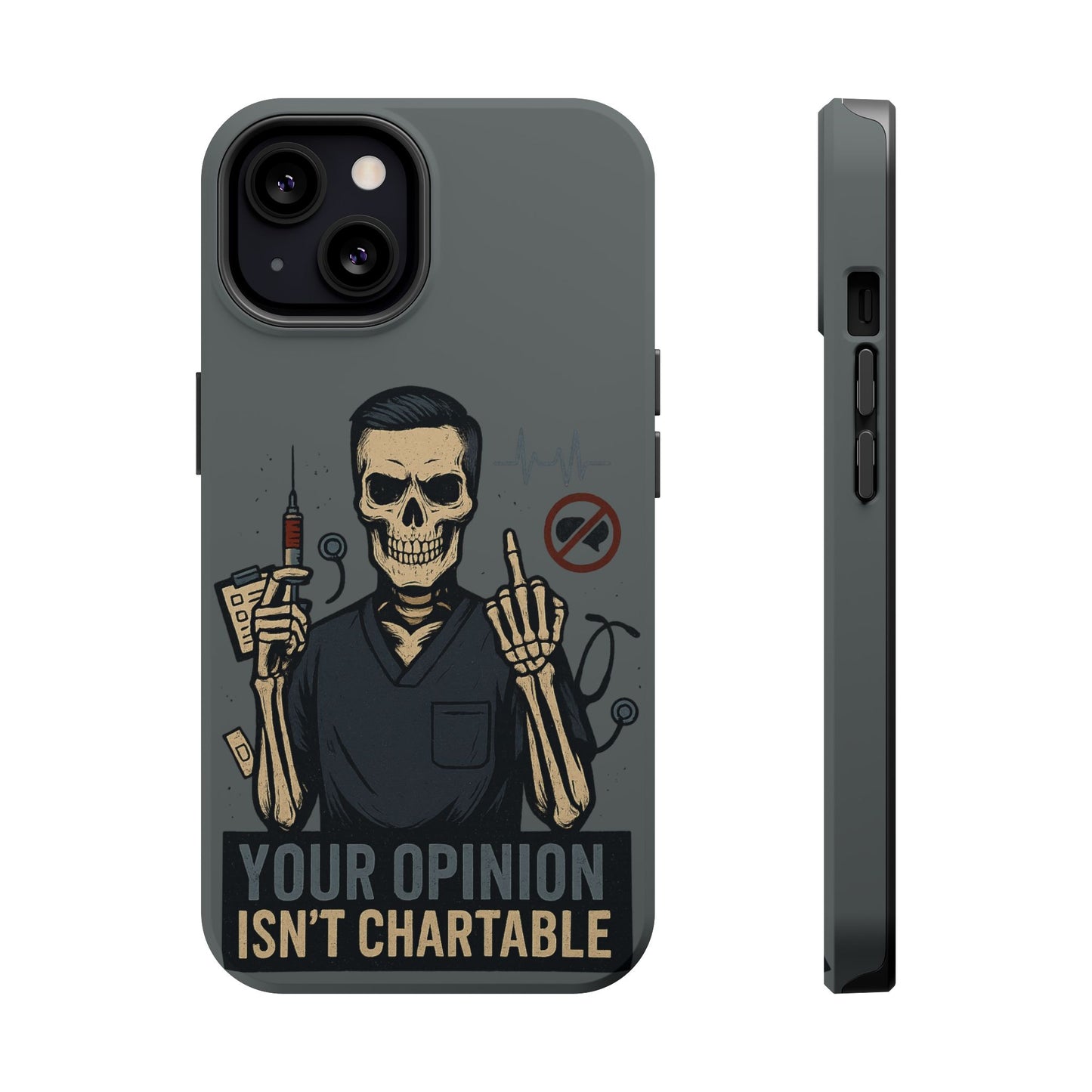 “Your Opinion Isn’t Chartable” – Nurse Phone Case for Men
