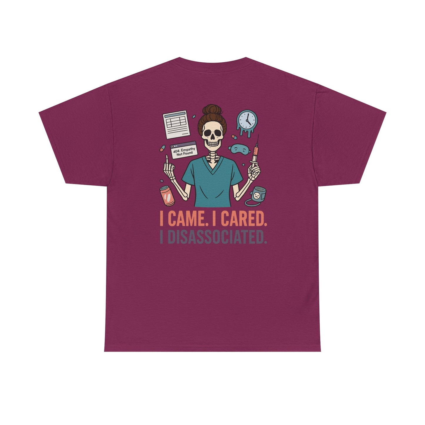 “I Came. I Cared. I Dissociated.” – Funny Nurse Tee
