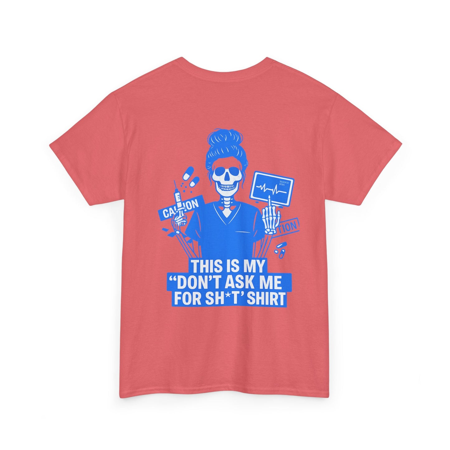 “This Is My ‘Don’t Ask Me for Sh*t’ Shirt” – Funny Nurse Tee