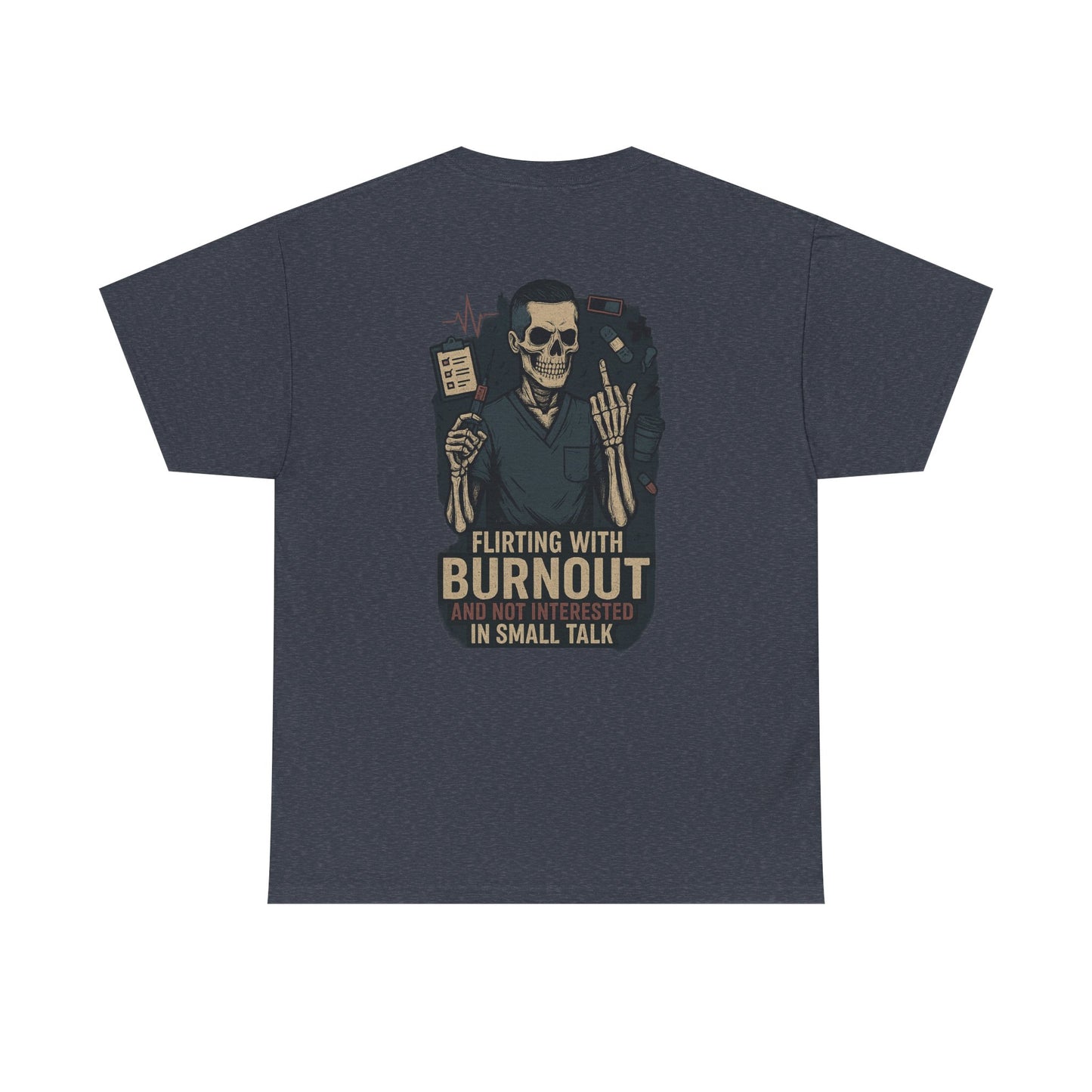 “Flirting With Burnout and Not Interested in Small Talk” – Men’s Nurse Tee