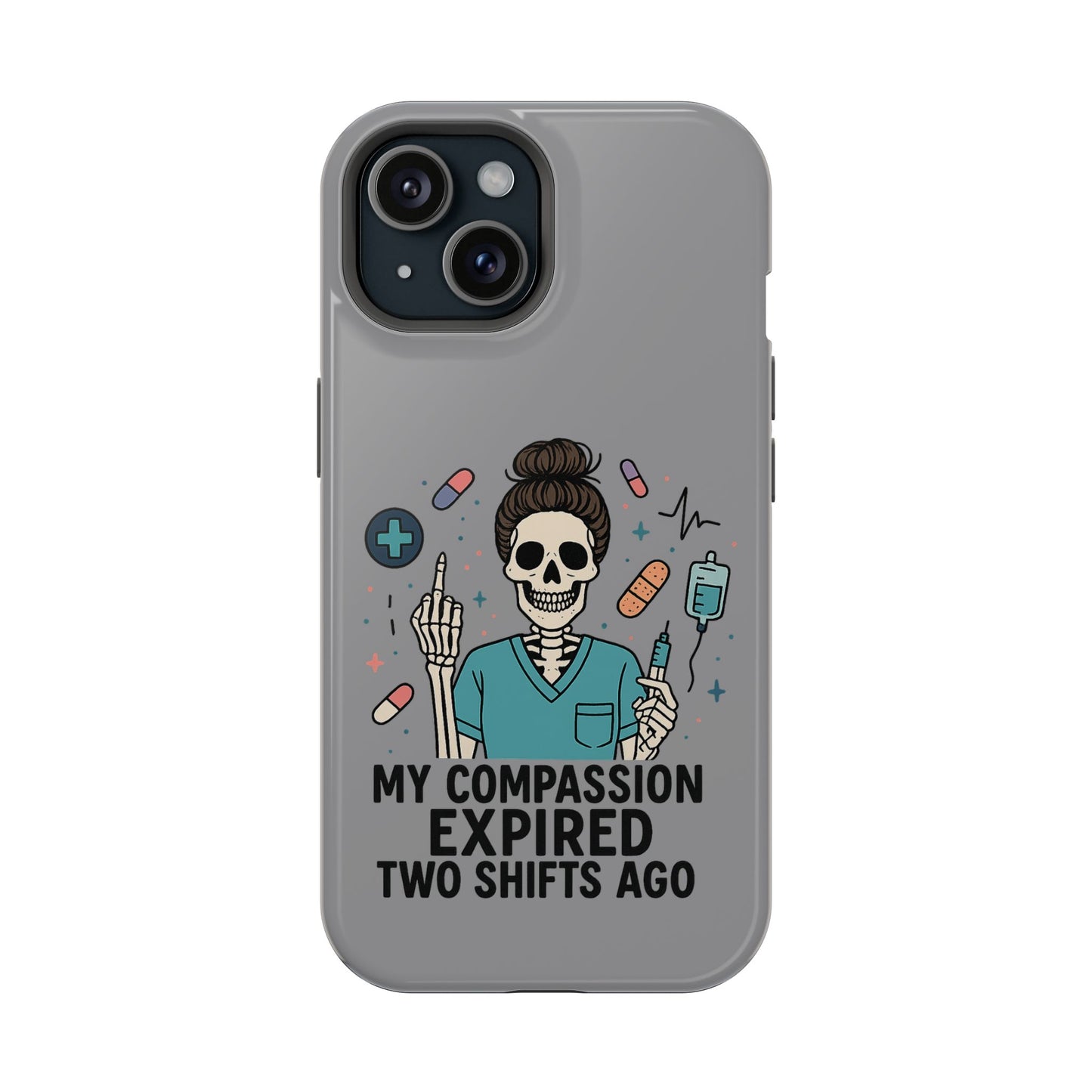 “My Compassion Expired Two Shifts Ago” – Funny Nurse Phone Case