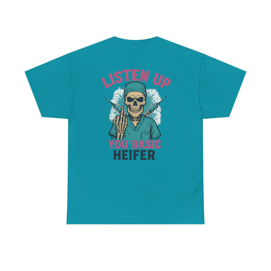 “Listen Up, You Basic Heifer” – Funny Sarcastic Tee