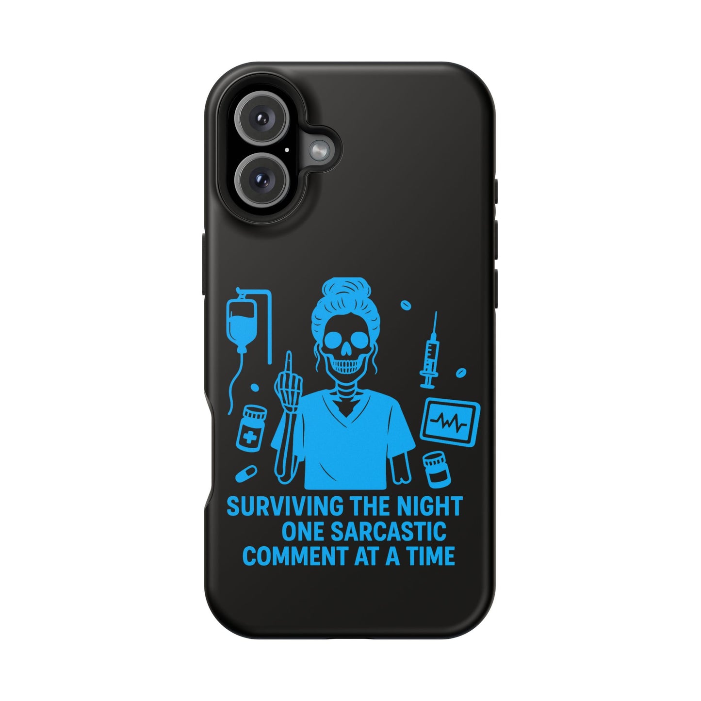 “Surviving the Night One Sarcastic Comment at a Time” – Nurse Life Phone Case