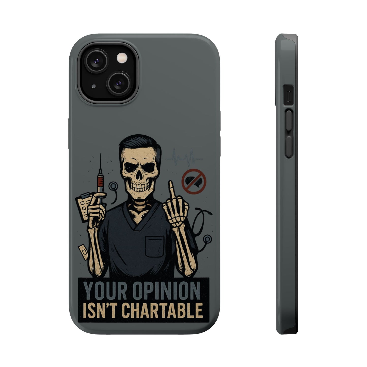 “Your Opinion Isn’t Chartable” – Nurse Phone Case for Men