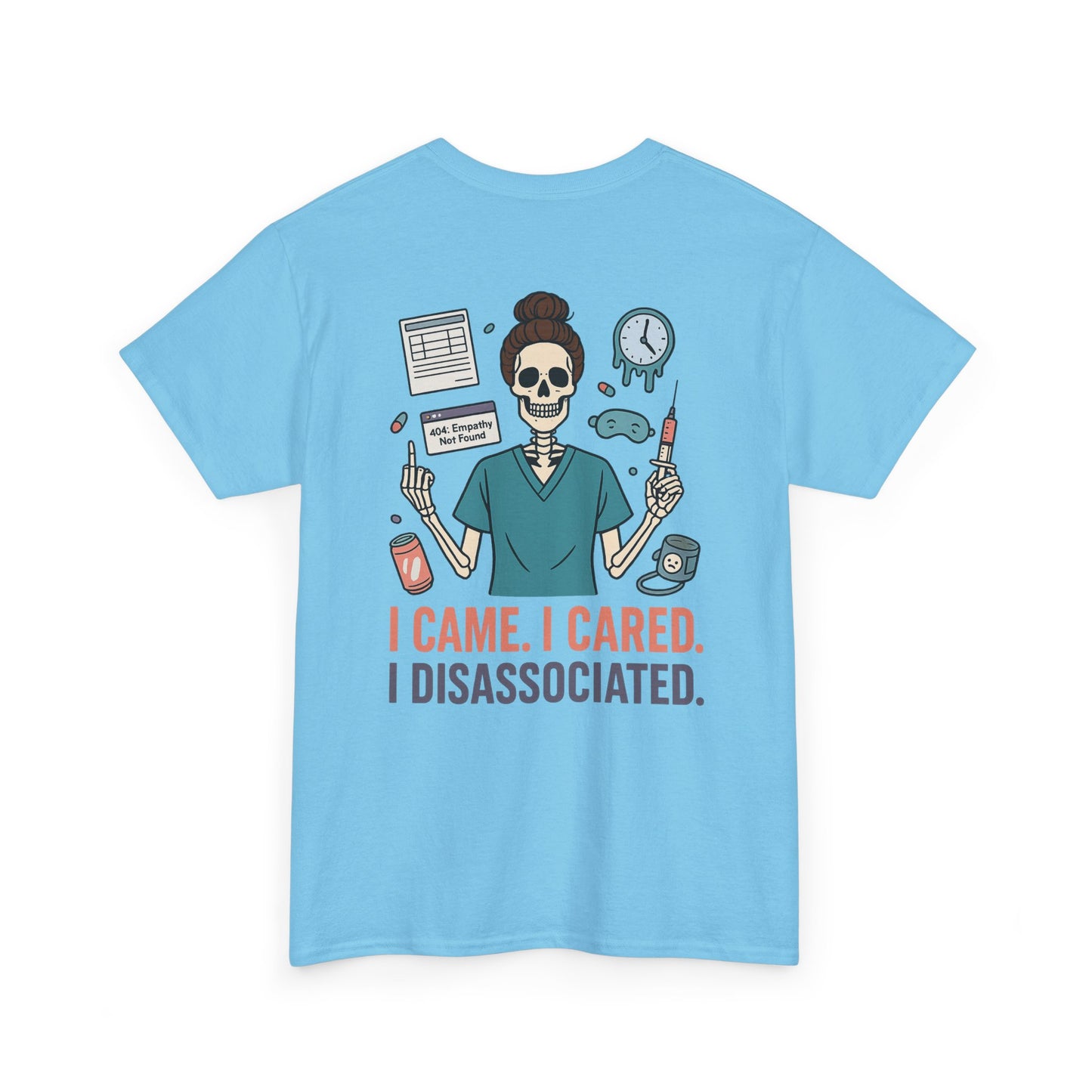 “I Came. I Cared. I Dissociated.” – Funny Nurse Tee