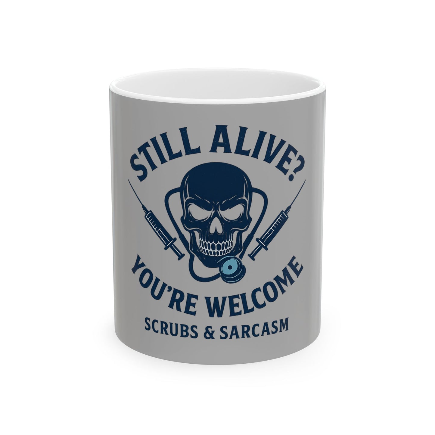 “Still Alive? You’re Welcome.” – Nurse Life Mug
