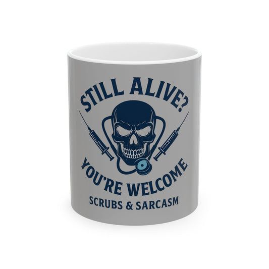 “Still Alive? You’re Welcome.” – Nurse Life Mug