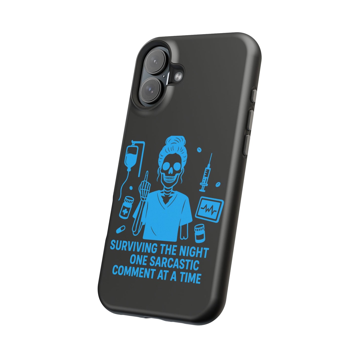 “Surviving the Night One Sarcastic Comment at a Time” – Nurse Life Phone Case