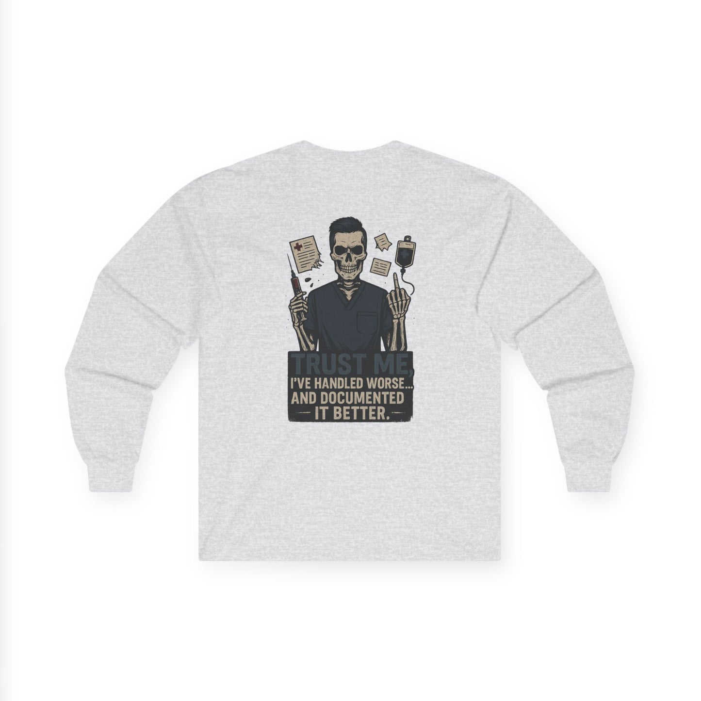 “Trust Me. I’ve Handled Worse and Documented It Better” – Men’s Long Sleeve