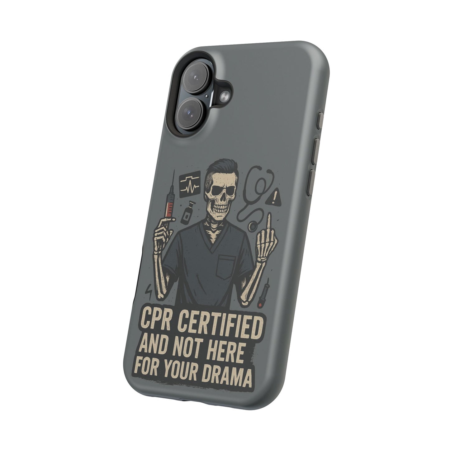 “CPR Certified and Not Here for Your Drama” – Men’s Nurse Phone Case