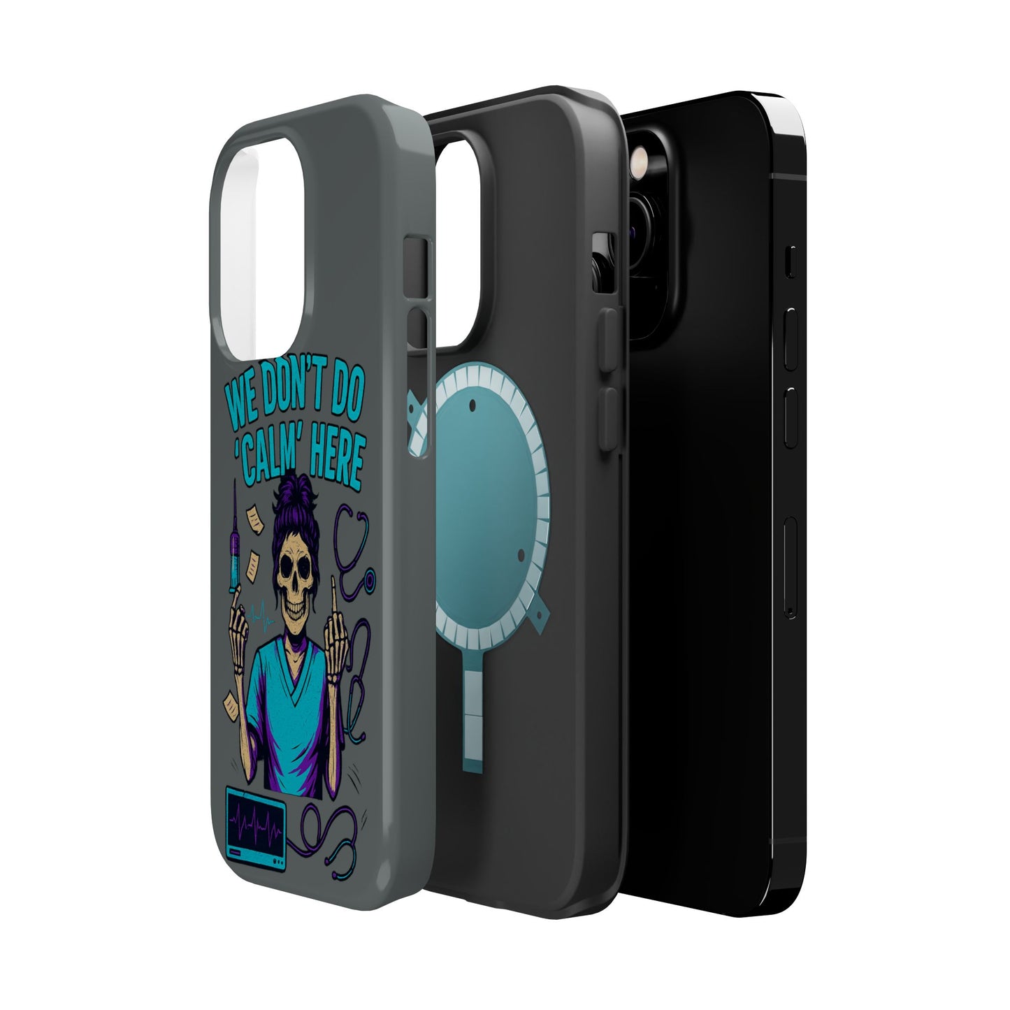 “We Don’t Do ‘Calm’ Here” - Funny Healthcare Phone Case