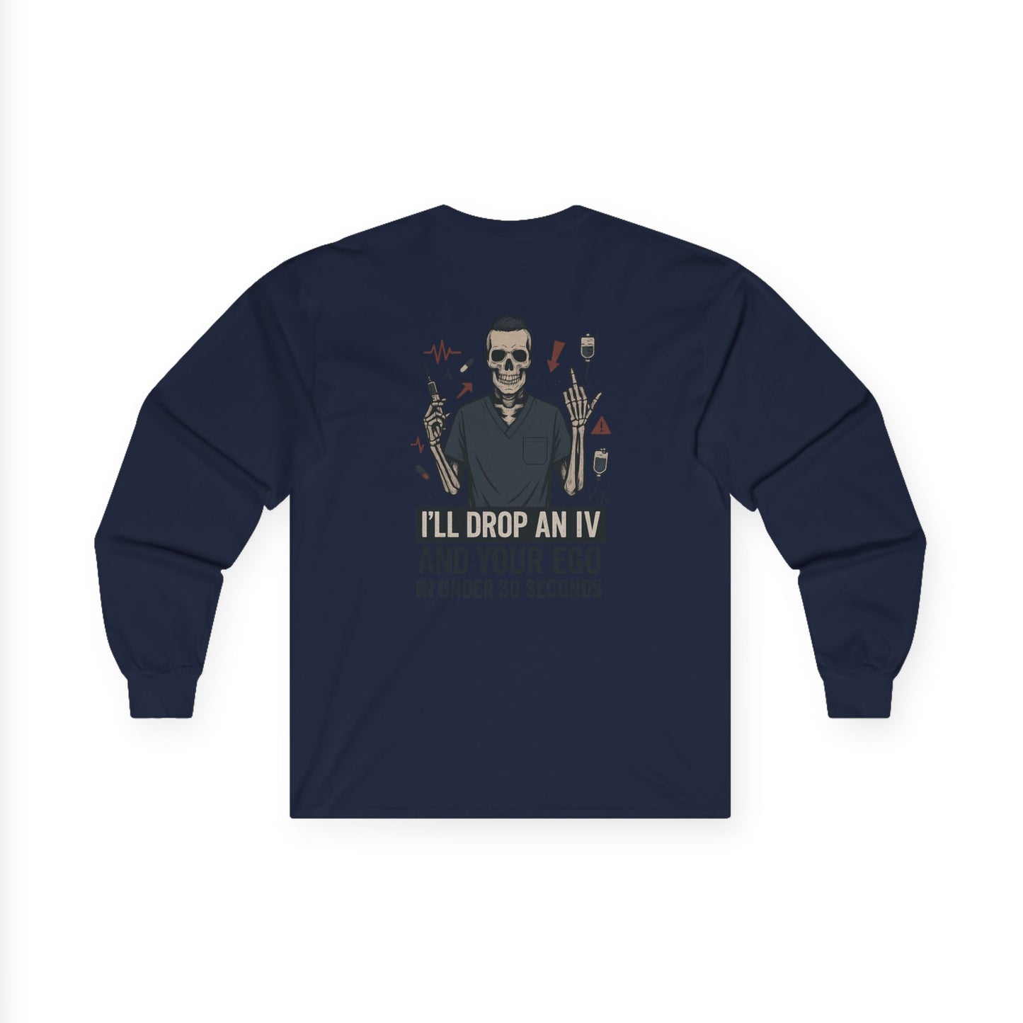 “I’ll Drop an IV and Your Ego in Less Than 30 Seconds” – Men’s Long Sleeve