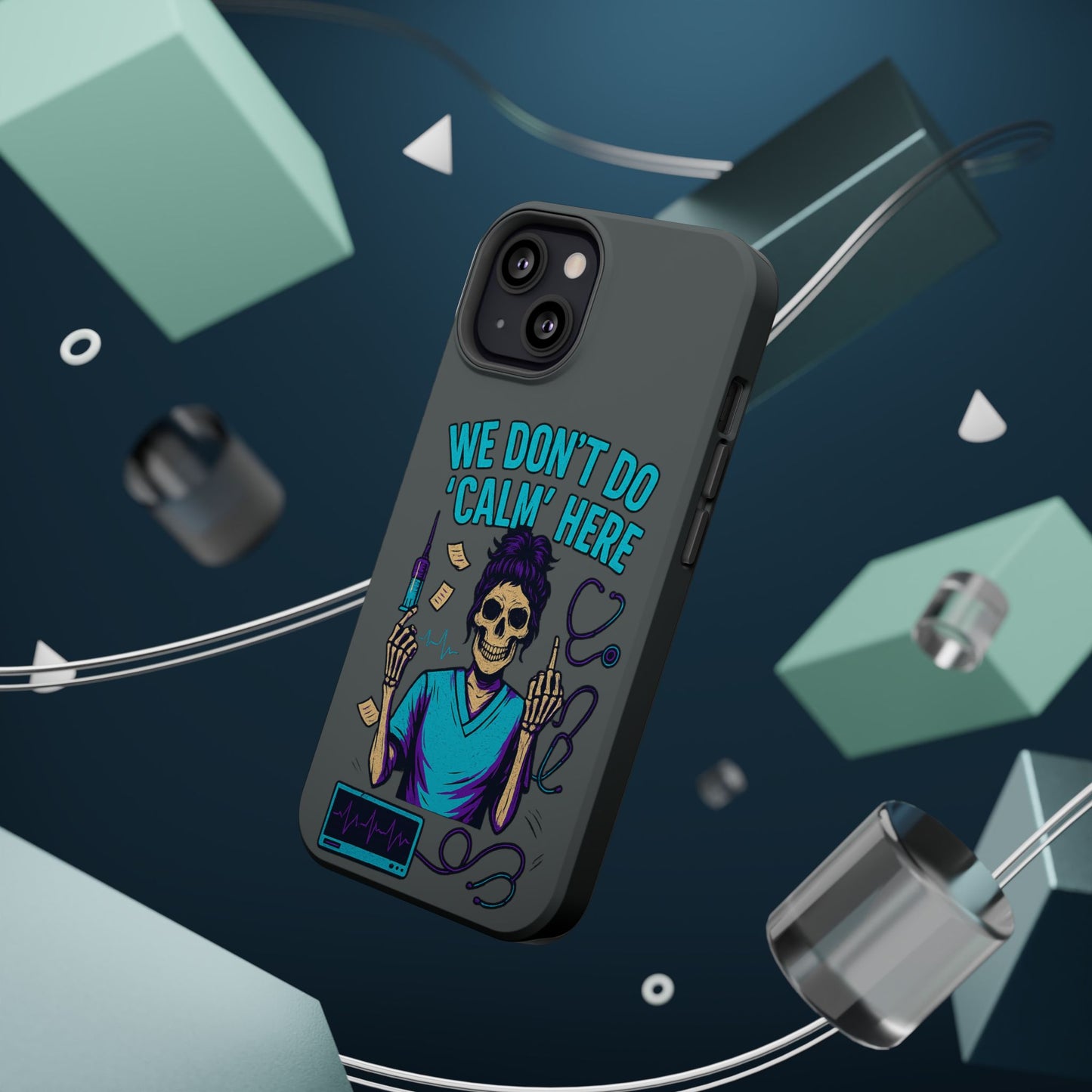 “We Don’t Do ‘Calm’ Here” - Funny Healthcare Phone Case