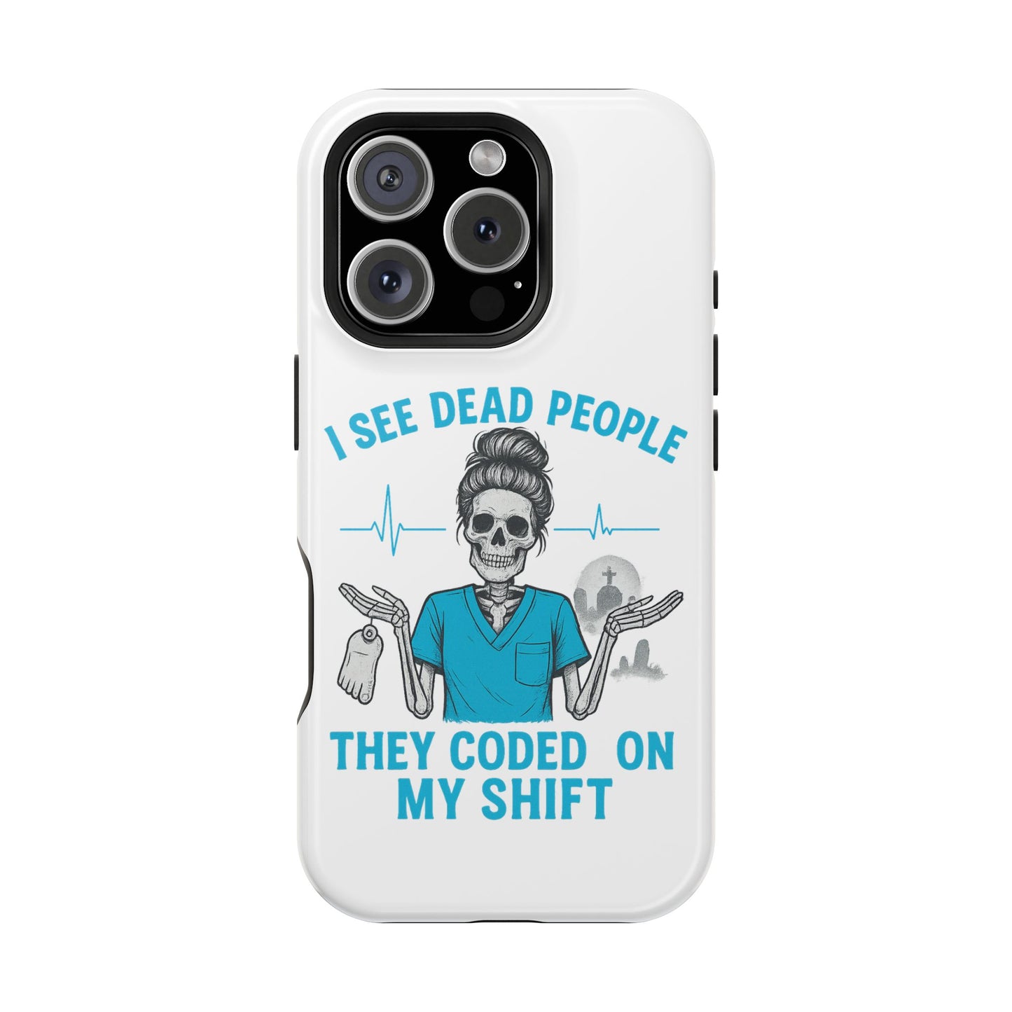 Magnetic Phone Case - I See Dead People, Fun Gift for Nurses, Quirky Healthcare Accessory, Medical Humor, Halloween Novelty, Phone [...]