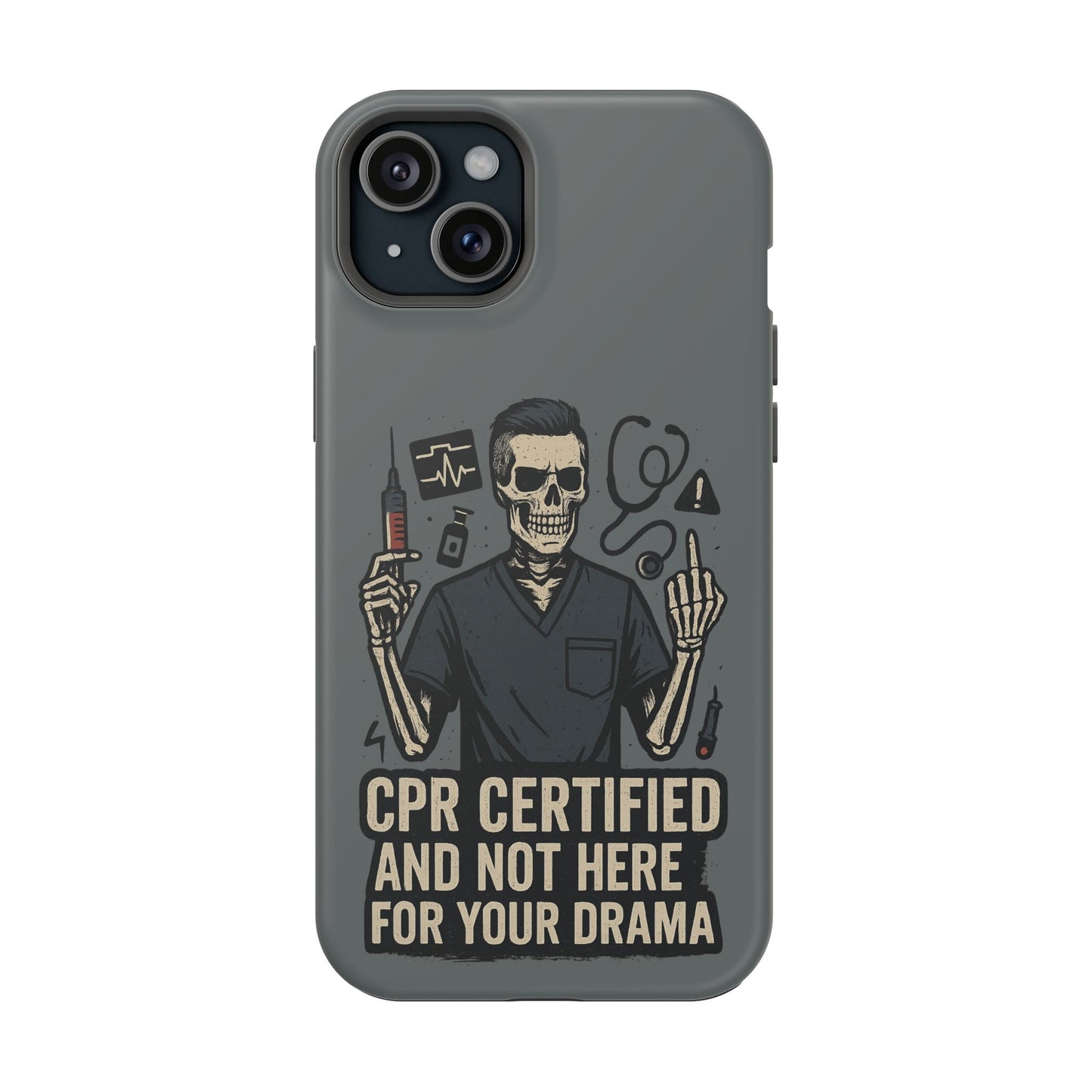 “CPR Certified and Not Here for Your Drama” – Men’s Nurse Phone Case