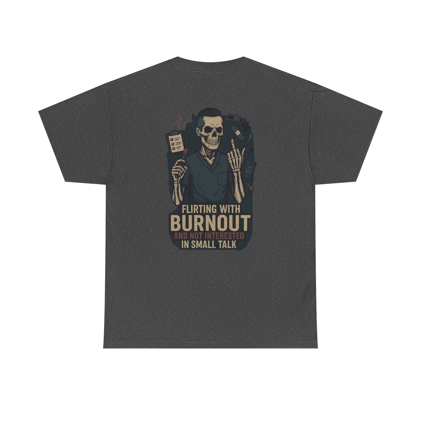 “Flirting With Burnout and Not Interested in Small Talk” – Men’s Nurse Tee