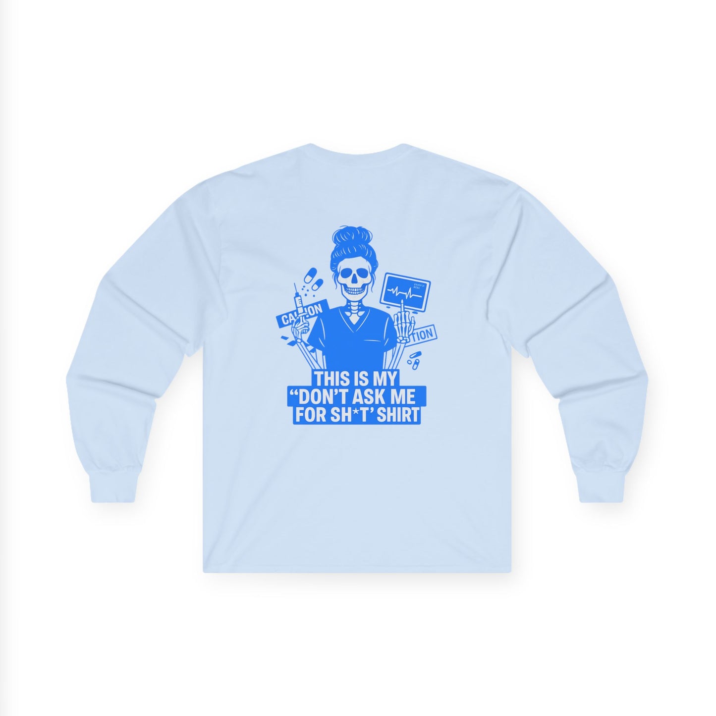 “This Is My ‘Don’t Ask Me for Sh*t’ Shirt” – Sarcastic Nurse Long Sleeve