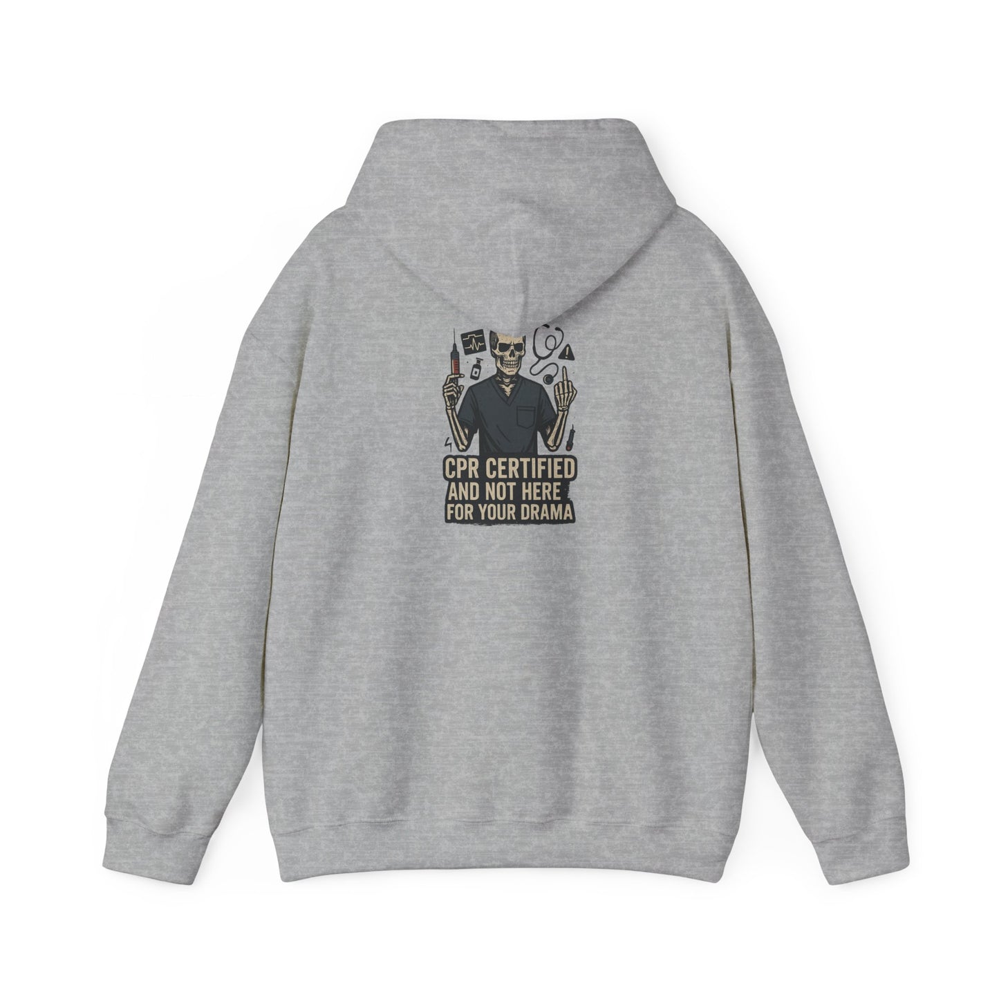 “CPR Certified and Not Here for Your Drama” – Chaos-Proof Nurse Hoodie