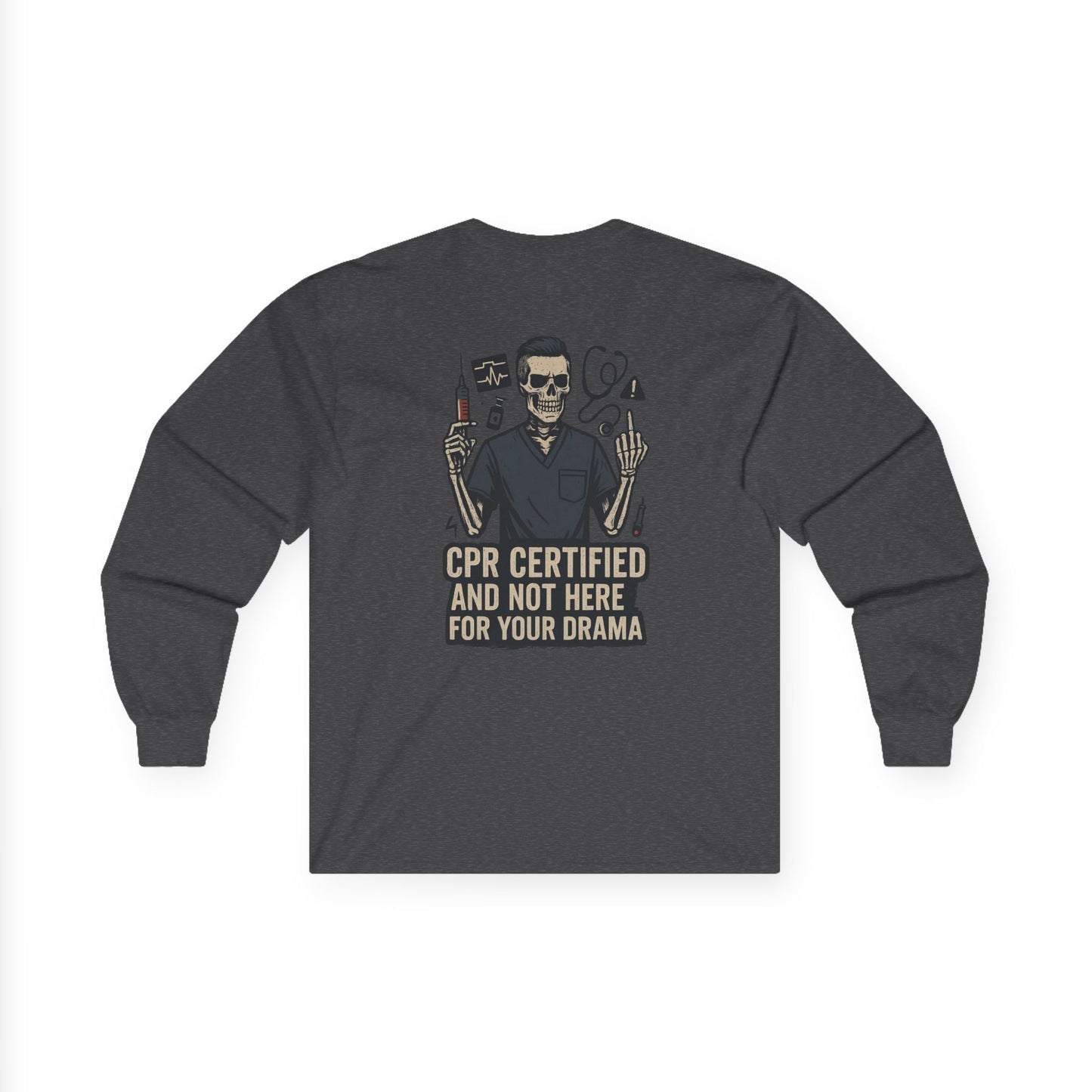 “CPR Certified and Not Here for Your Drama” – Men’s Long Sleeve Shirt