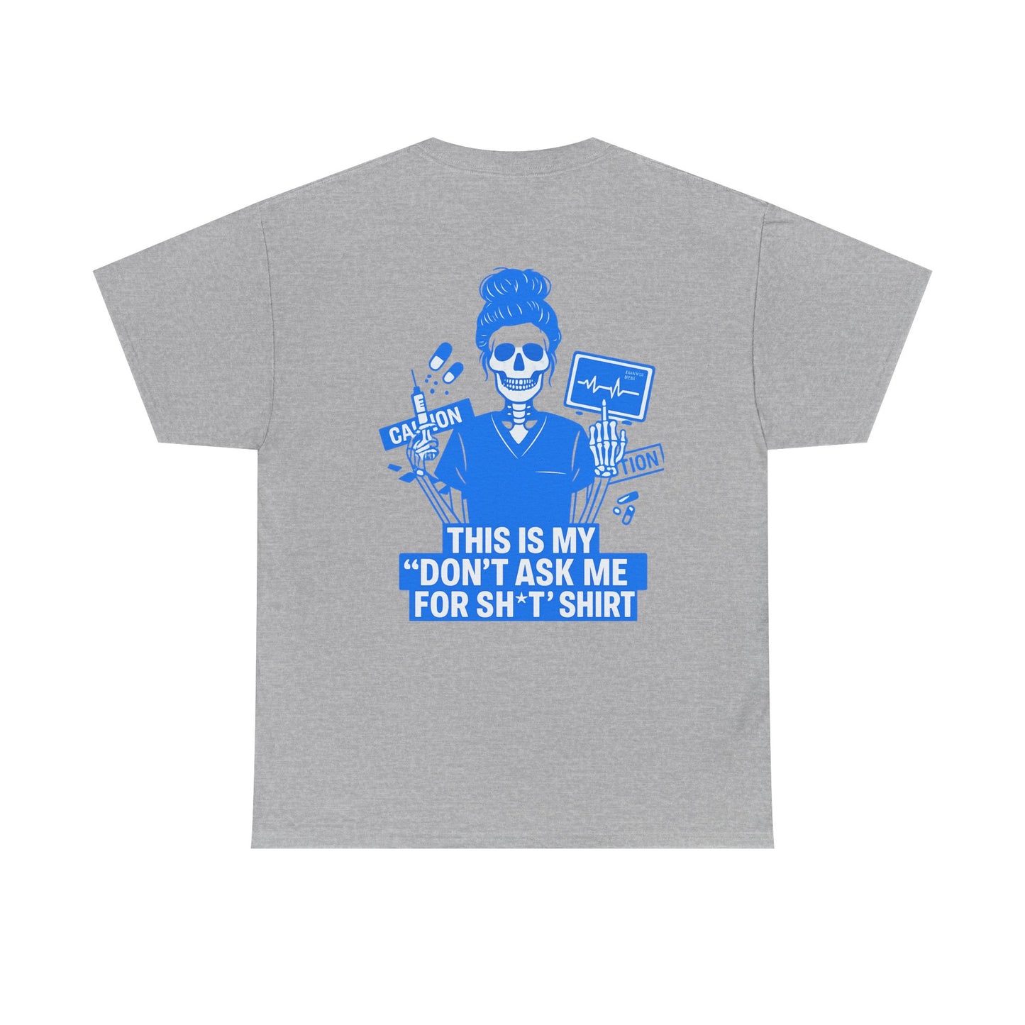 “This Is My ‘Don’t Ask Me for Sh*t’ Shirt” – Funny Nurse Tee