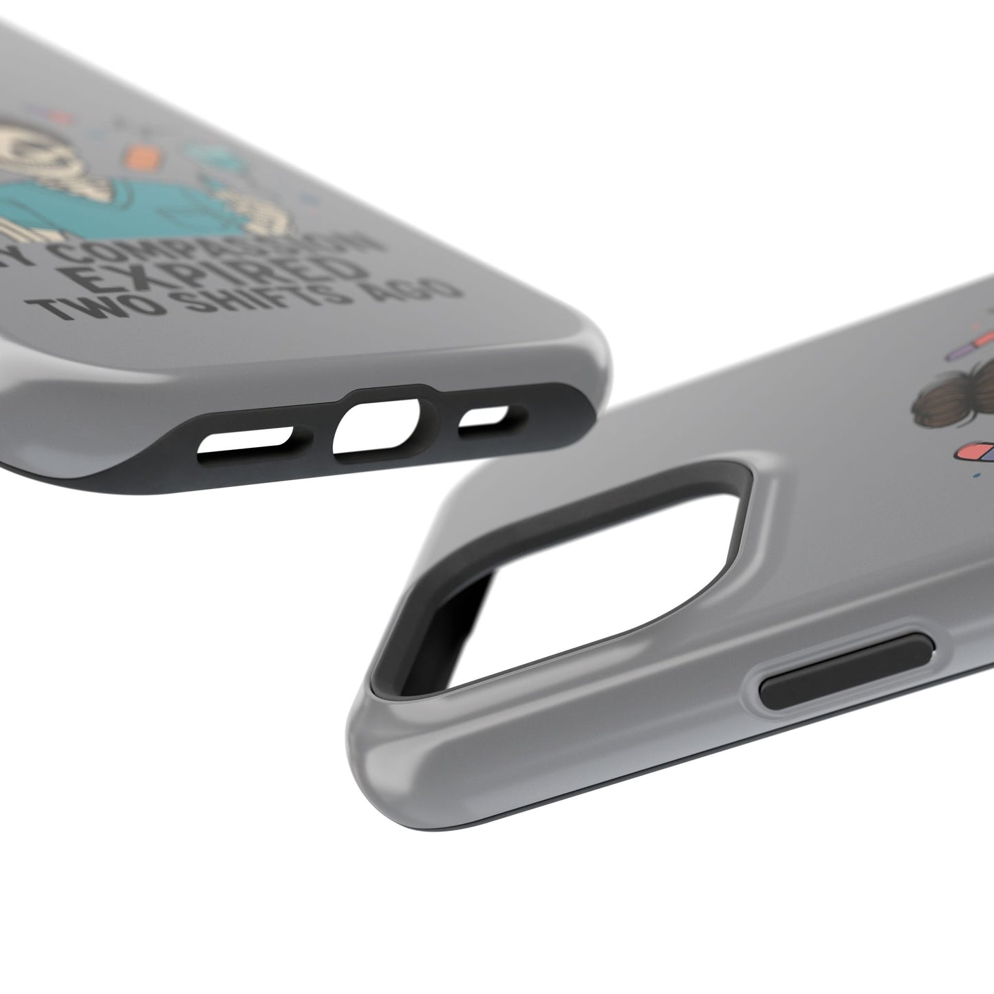 “My Compassion Expired Two Shifts Ago” – Funny Nurse Phone Case