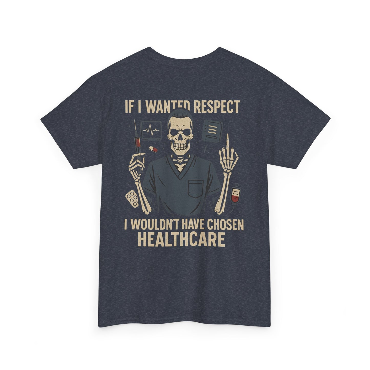 “If I Wanted Respect, I Wouldn’t Have Chosen Healthcare” – Men’s Nurse Tee