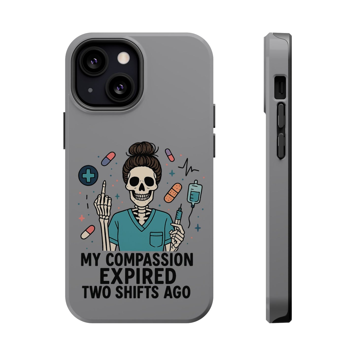 “My Compassion Expired Two Shifts Ago” – Funny Nurse Phone Case