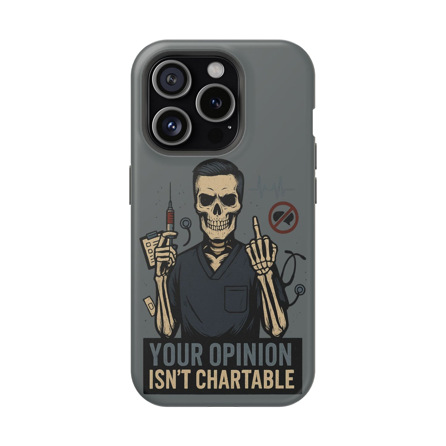 “Your Opinion Isn’t Chartable” – Nurse Phone Case for Men