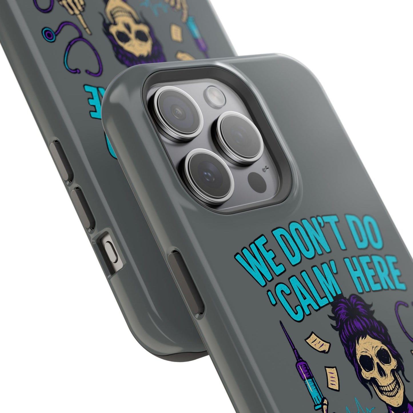 “We Don’t Do ‘Calm’ Here” - Funny Healthcare Phone Case