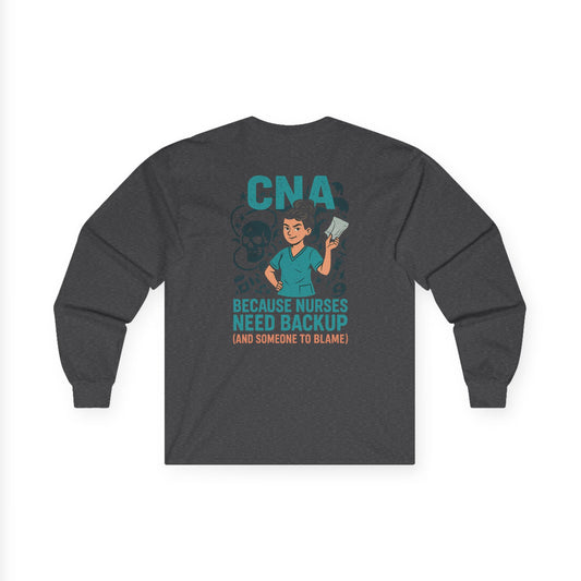 “CNA Because Nurses Need Backup (And Someone to Blame)” – Sarcastic CNA Long Sleeve