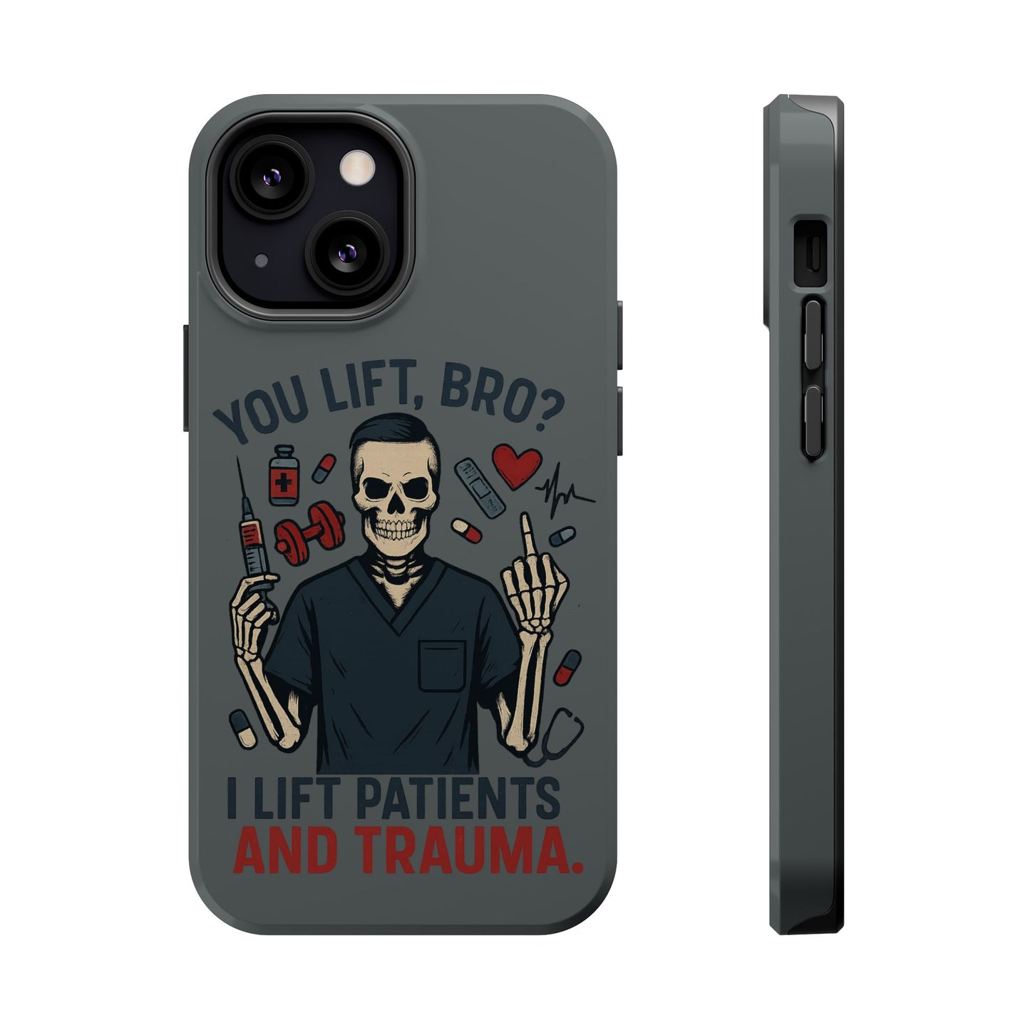 “You Lift, Bro? I Lift Patients and Trauma.” – Men’s Nurse Phone Case