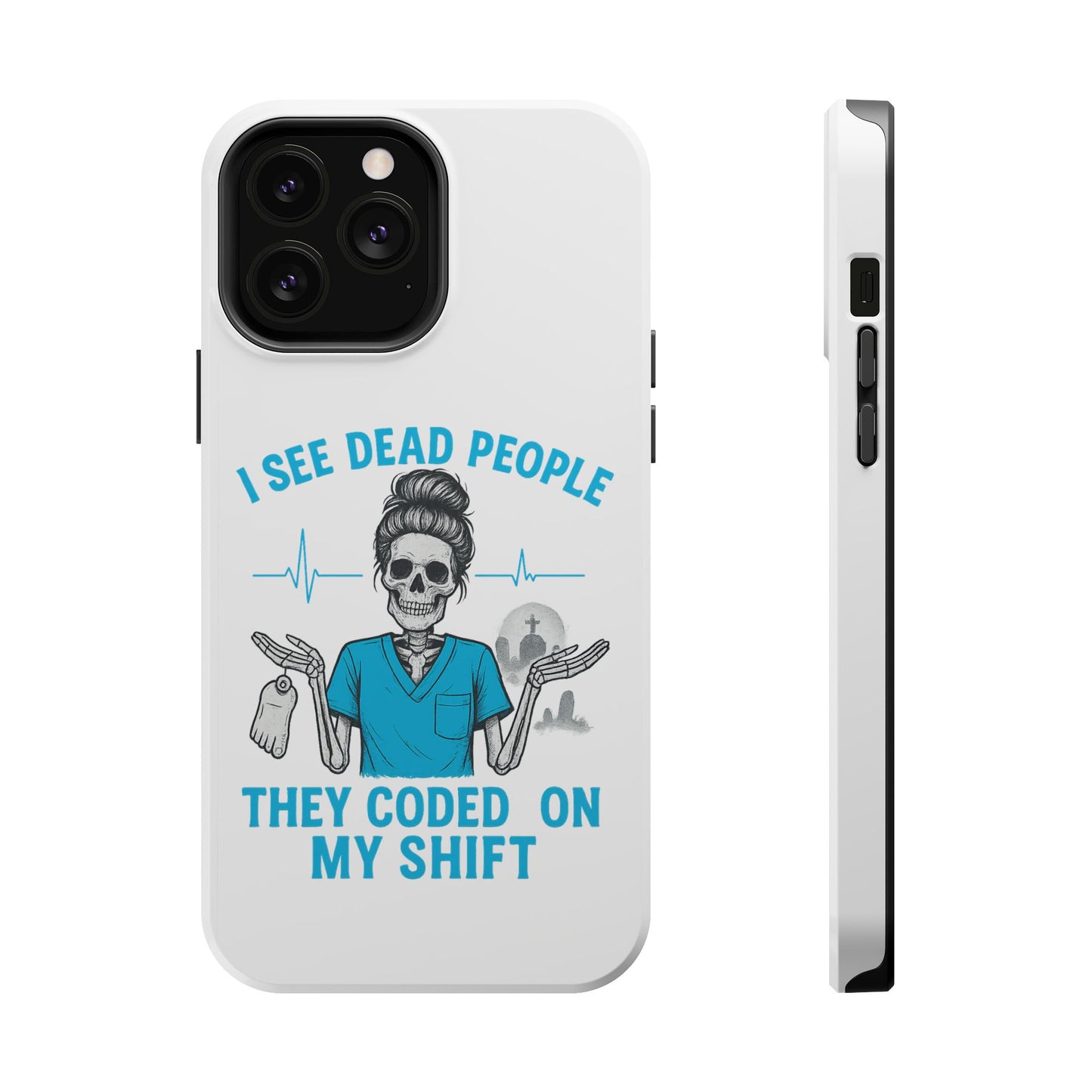 Magnetic Phone Case - I See Dead People, Fun Gift for Nurses, Quirky Healthcare Accessory, Medical Humor, Halloween Novelty, Phone [...]