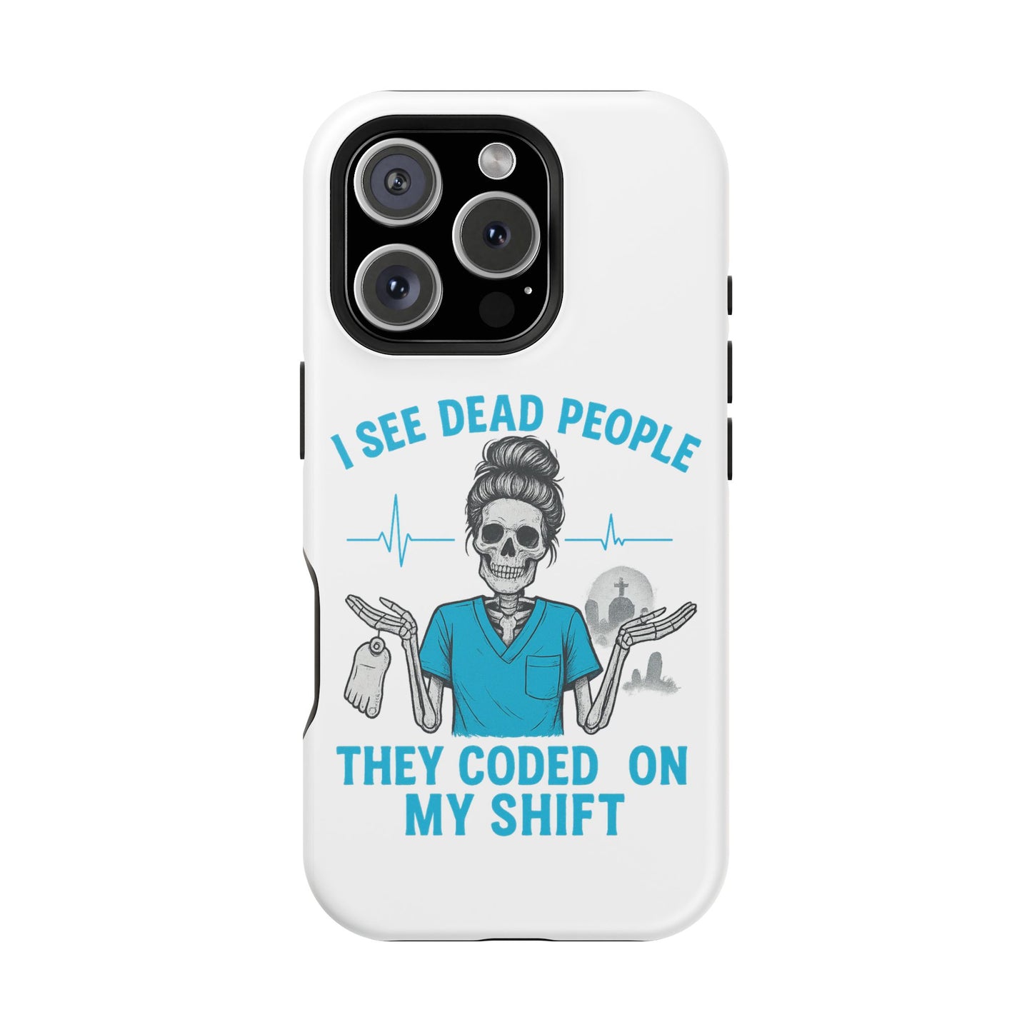 Magnetic Phone Case - I See Dead People, Fun Gift for Nurses, Quirky Healthcare Accessory, Medical Humor, Halloween Novelty, Phone [...]