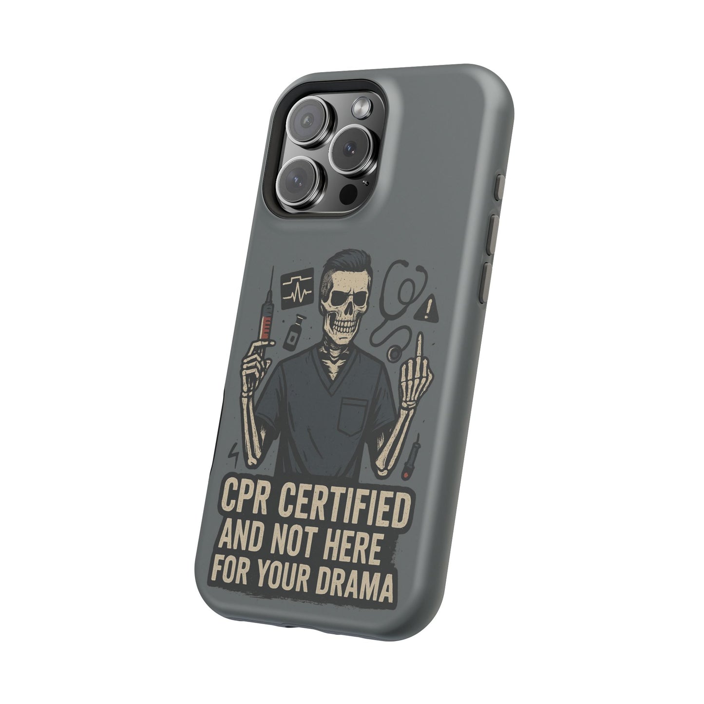 “CPR Certified and Not Here for Your Drama” – Men’s Nurse Phone Case