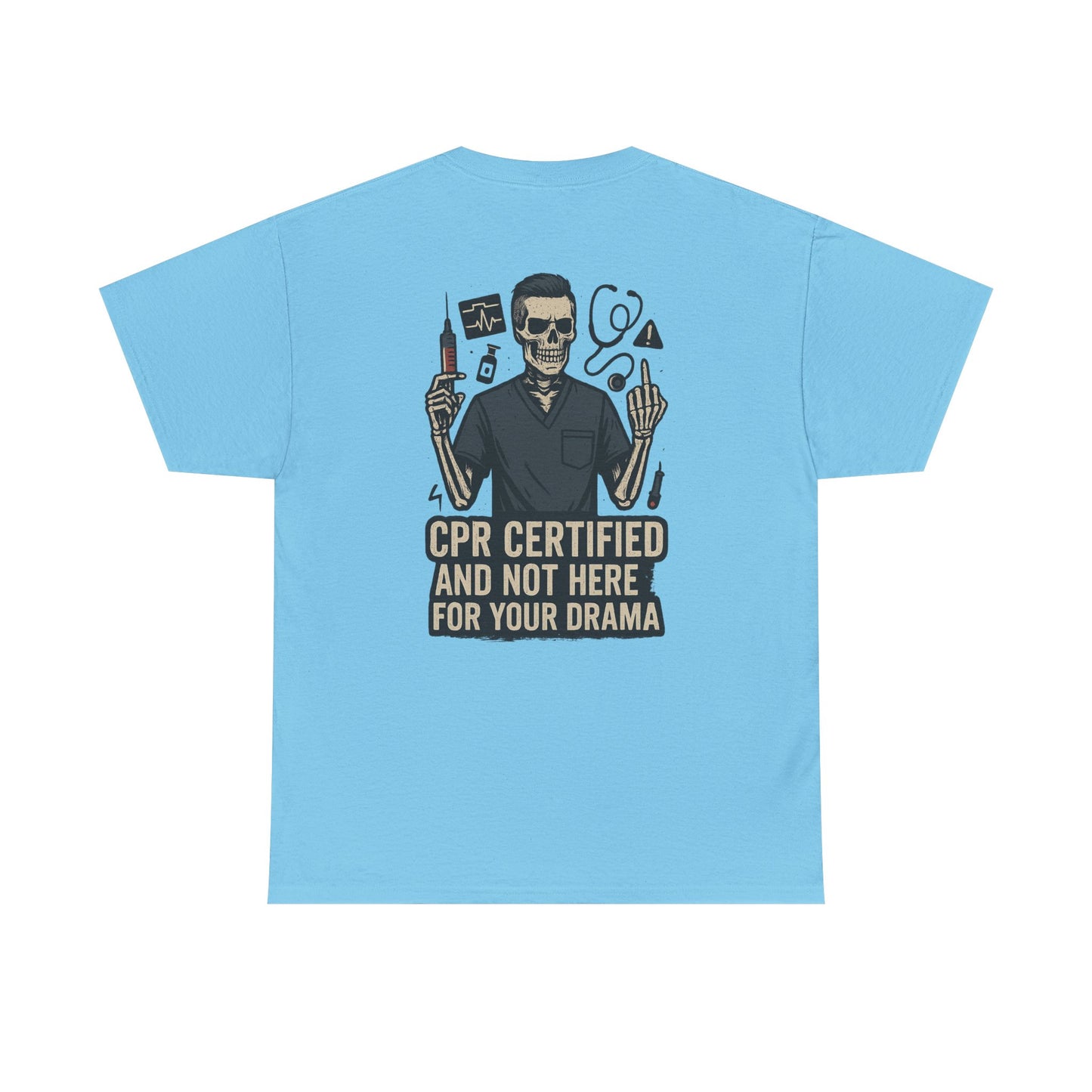 “CPR Certified and Not Here for Your Drama” – Men’s Nurse Tee