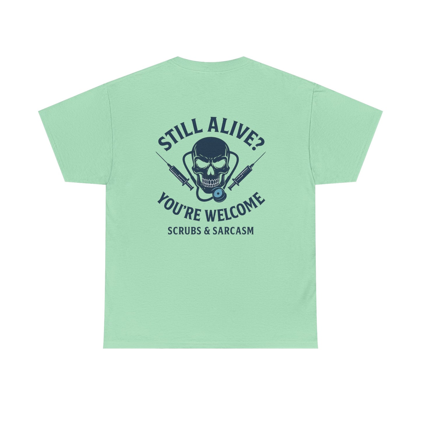 “Still Alive? You’re Welcome.” – Funny Nurse Tee