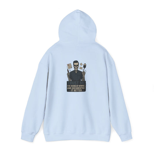 “Trust Me. I’ve Handled Worse and Documented It Better” – Sarcastic Nurse Hoodie