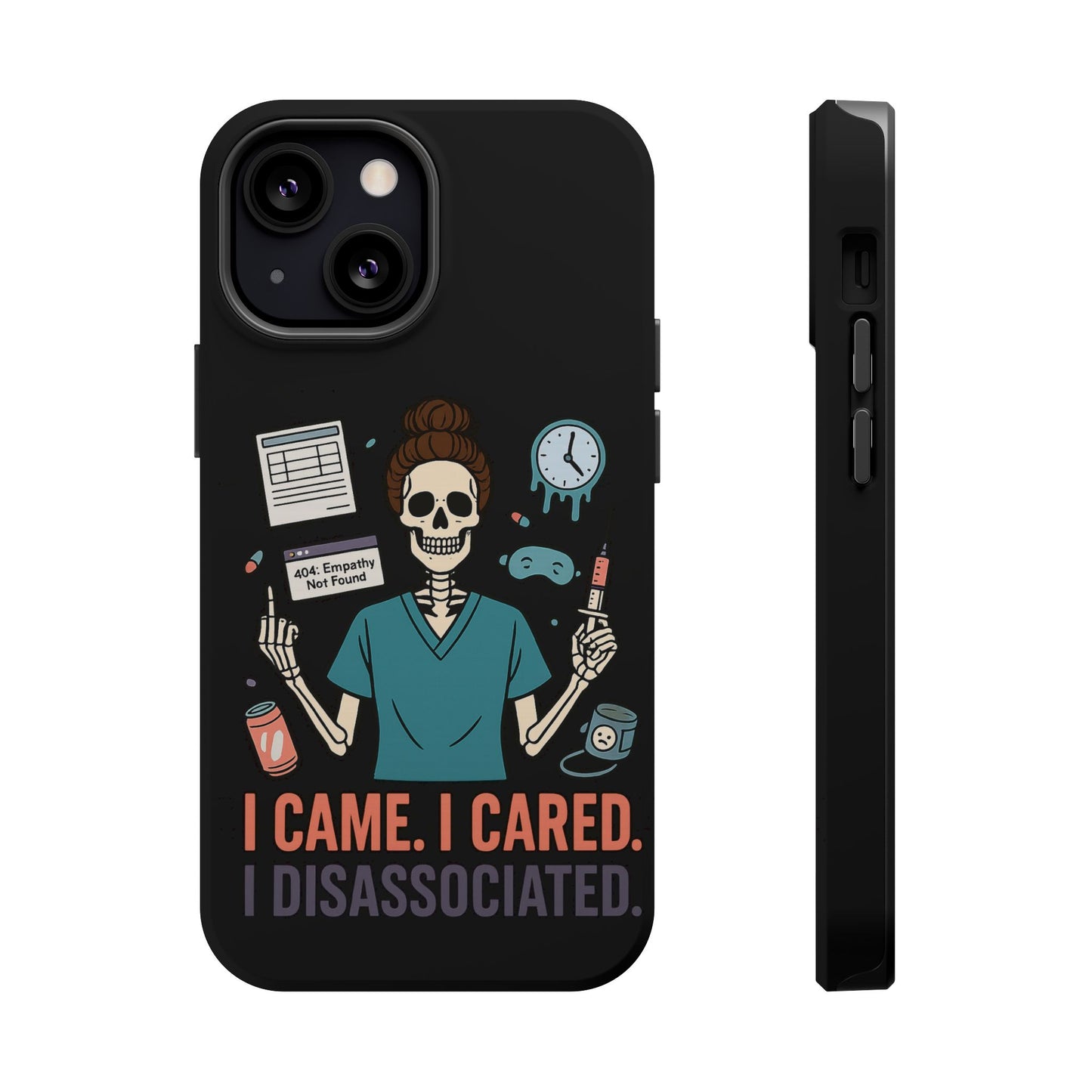 “I Came. I Cared. I Dissociated.” – Sarcastic Nurse Phone Case