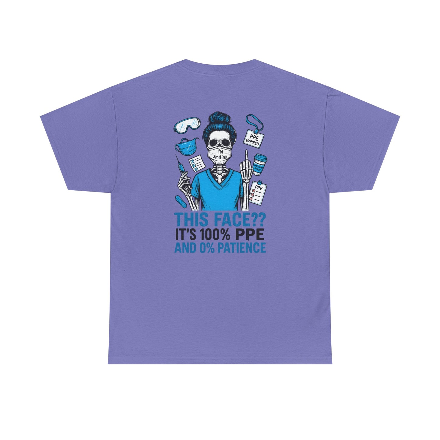 “This Face? It’s 100% PPE and 0% Patience.” – Sarcastic Nurse Tee