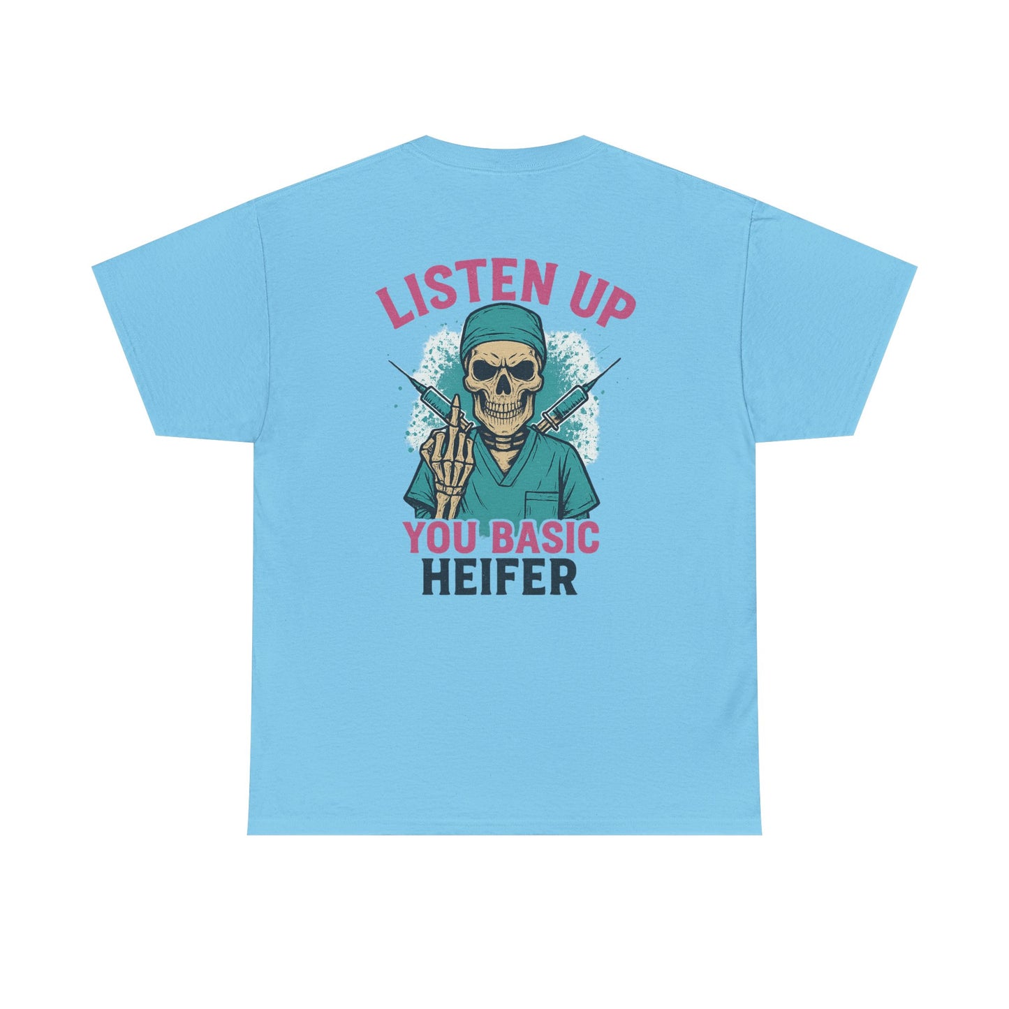 “Listen Up, You Basic Heifer” – Funny Sarcastic Tee