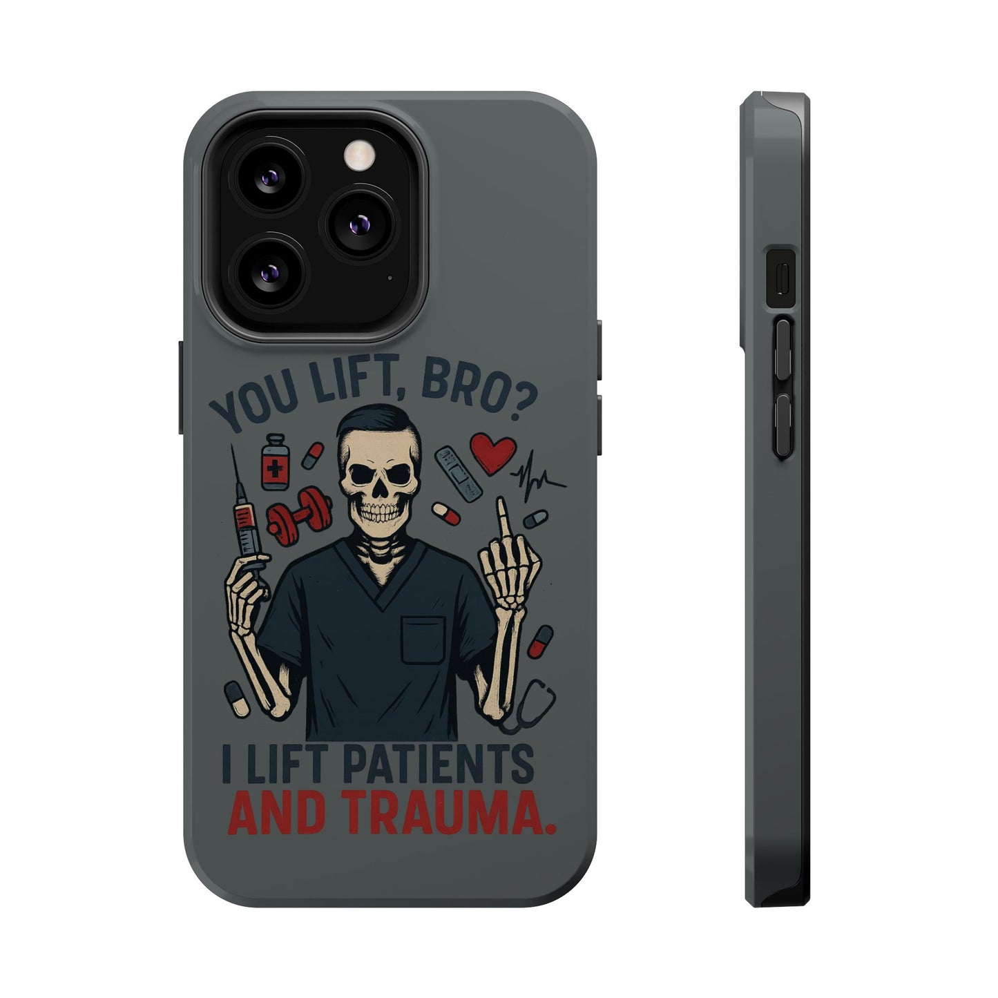 “You Lift, Bro? I Lift Patients and Trauma.” – Men’s Nurse Phone Case