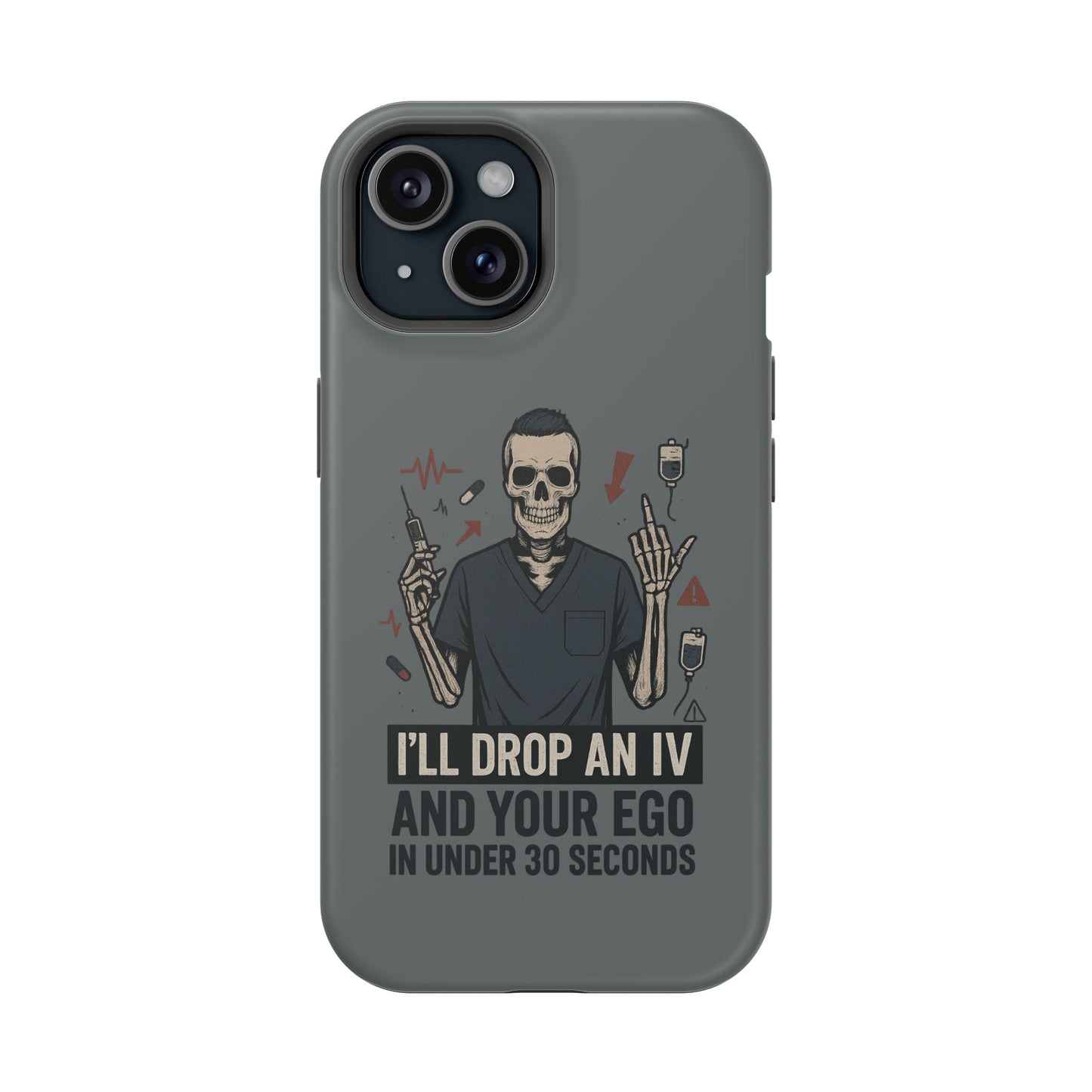 “I’ll Drop an IV and Your Ego in Less Than 30 Seconds” – Nurse Phone Case for Men