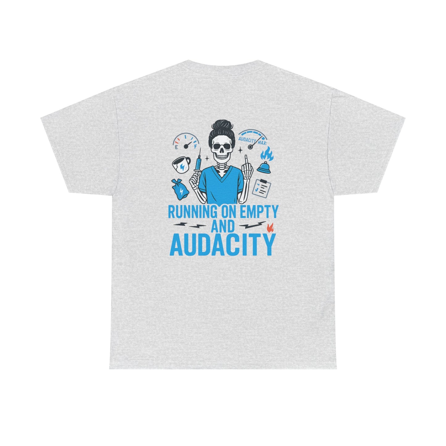 “Running on Empty and Audacity” – Funny Nurse Tee