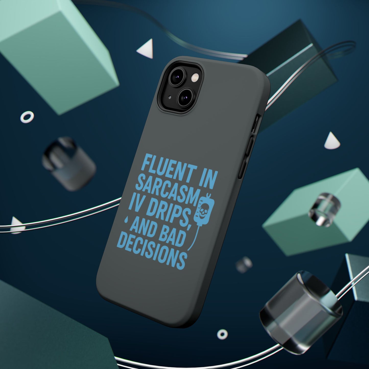 Sarcastic Phone Case - "Fluent in Sarcasm, IV Drips, and Bad Decisions", Funny Gift for Nurses, Medical Staff, Humor