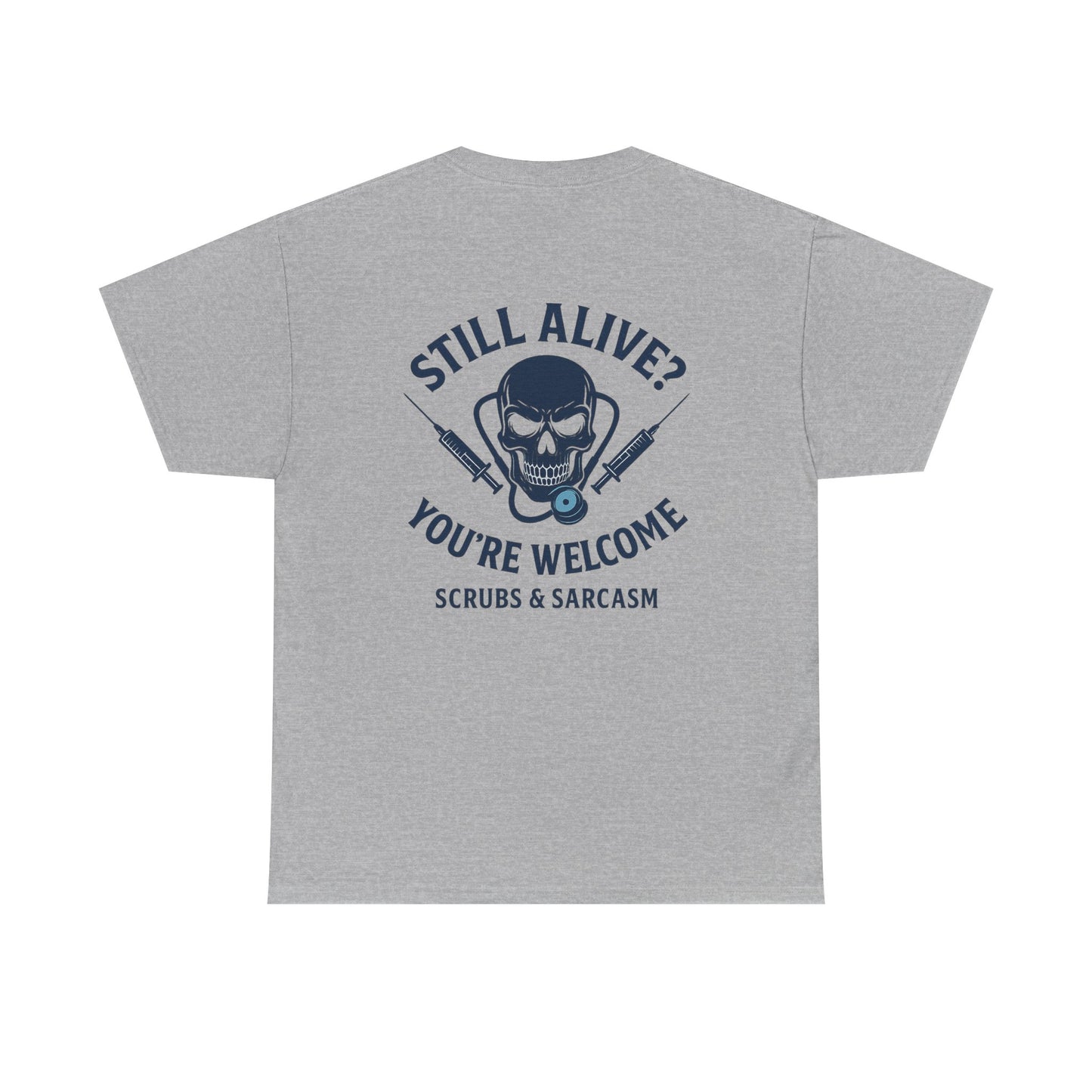 “Still Alive? You’re Welcome.” – Funny Nurse Tee