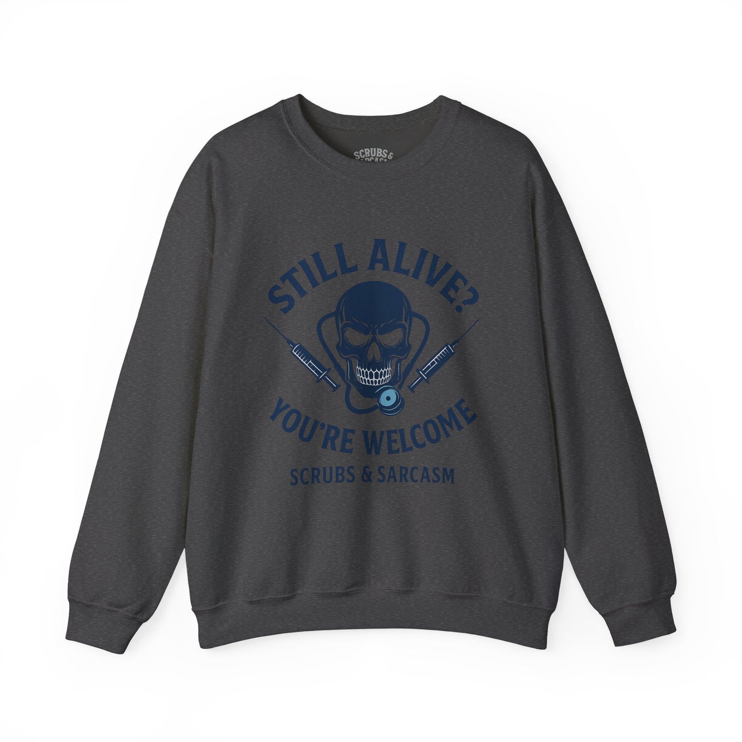“Still Alive? You’re Welcome.” – Burnout Nurse Sweatshirt